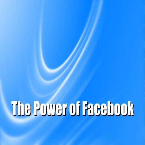 The Power of Facebook
