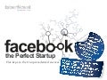 Facebook, The Perfect Startup