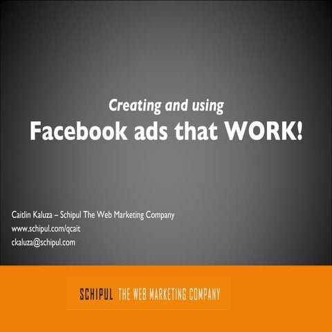 Creating a Facebook Ad that works - Schipul webinar
