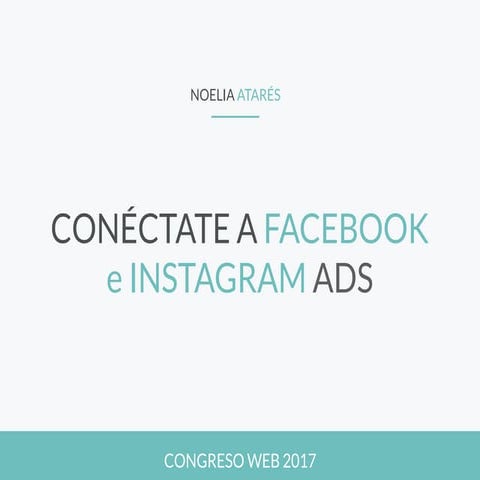 Taller de Facebook Ads | Noelia Atarés | Congreso Web 2017