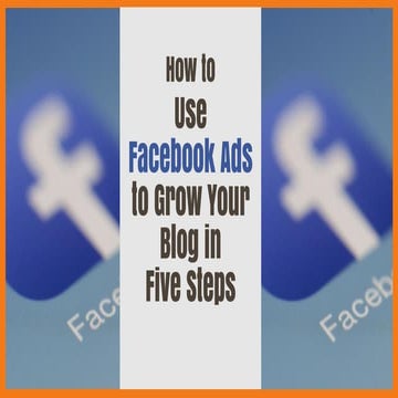 How to Use Facebook Ads to Grow Your Blog in Five Steps