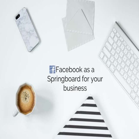Facebook as a springboard for your business 