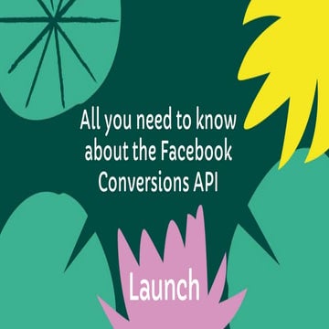 All you need to know about Facebook's Conversions API