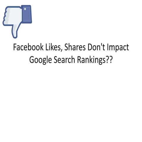 Facebook likes, shares don't impact google search rankings