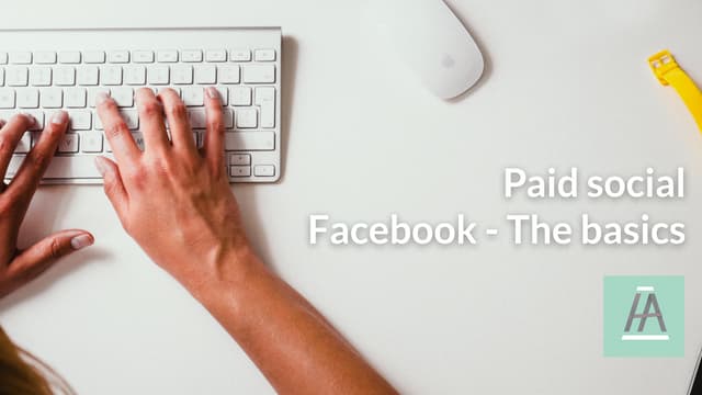 Facebook paid social - The basics 