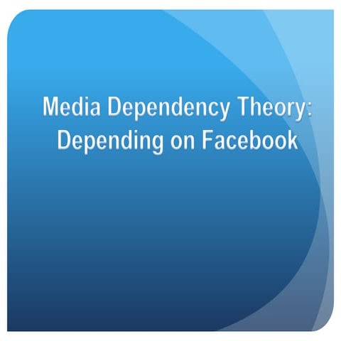 Media Dependency Theory: Depending on Facebook