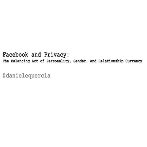 Facebook and Privacy: The Balancing Act of Personality, Gender, and Relations...