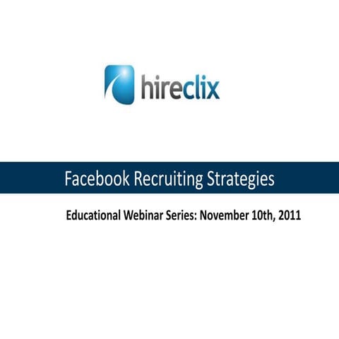 Facebook recruiting strategies   hire clix - social recruiting series - nov 10th