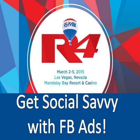 Get Social With Facebook Ads RE/MAX R4 2015