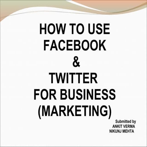 HOW TO USE FACEBOOK  & TWITTER  FOR BUSINESS (MARKETING)