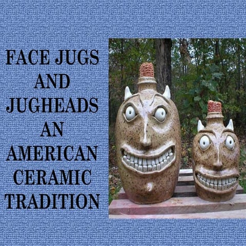 Face Jugs and Jugheads