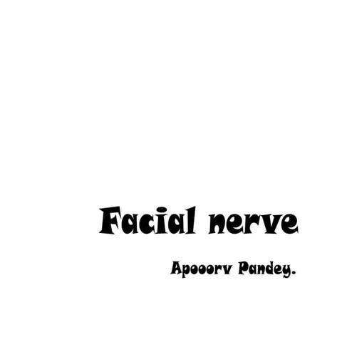 Facial nerve by Dr. Apoorv