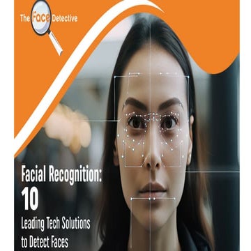 Facial Recognition 10 Leading Tech Solutions to Detect Faces.pdf