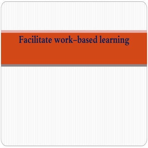 Facilitate work based learning