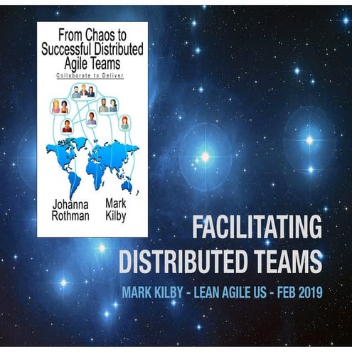 Facilitating distributed agile teams   Lean Agile US 2019