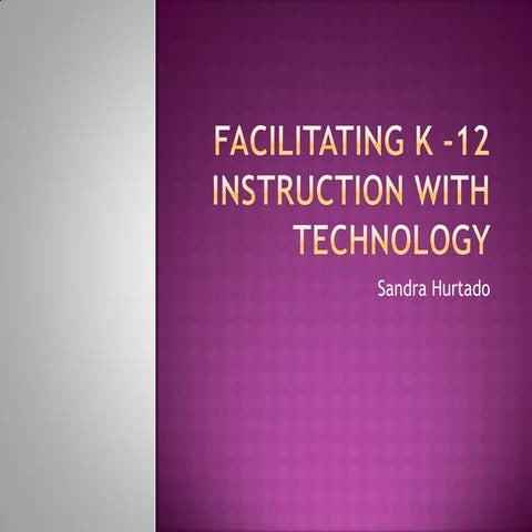 Facilitating k-12 instruction with technology