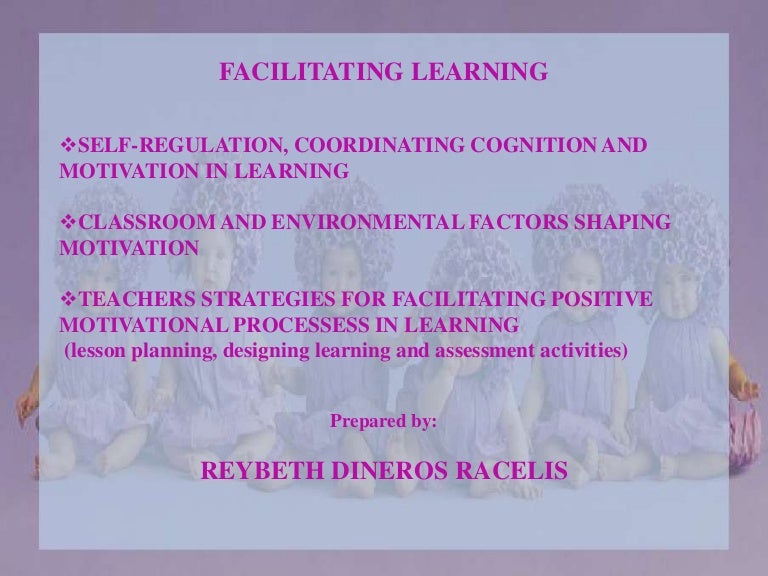 Facillitating Learning Facillitating Learning