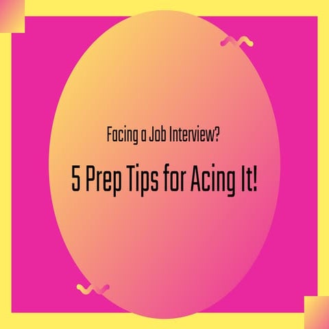 Facing a Job Interview?  5 Prep Tips for Acing It! Part 1