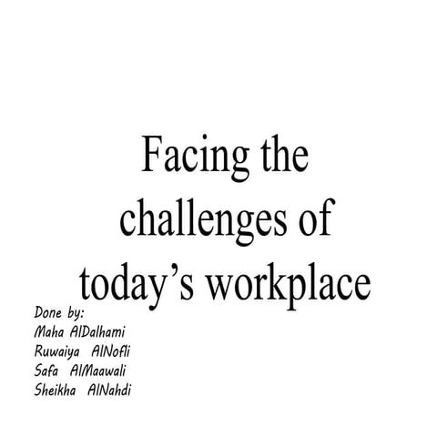 Facing the challanges of today's workplace