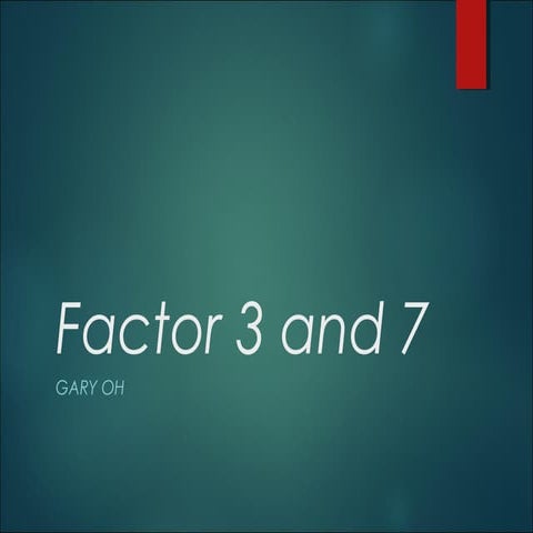 Factor 3 and 7