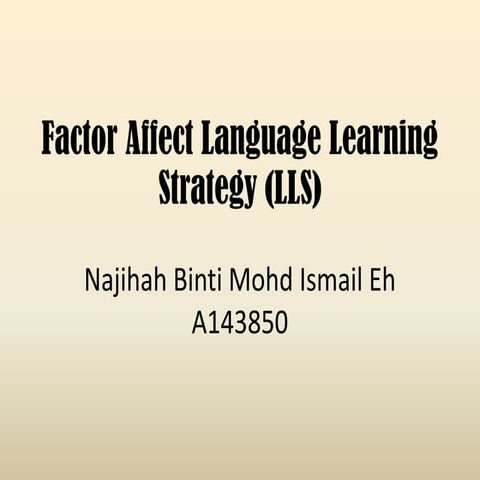 Factor affect language learning strategy (lls) Najihah Bt Mohd Ismail Eh 