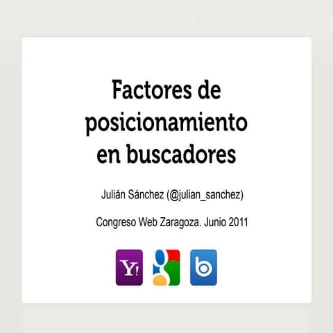 Factores posicionamiento en buscadores. Congresoweb Zaragoza 2011