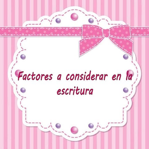 Factores a considerar en la escritura