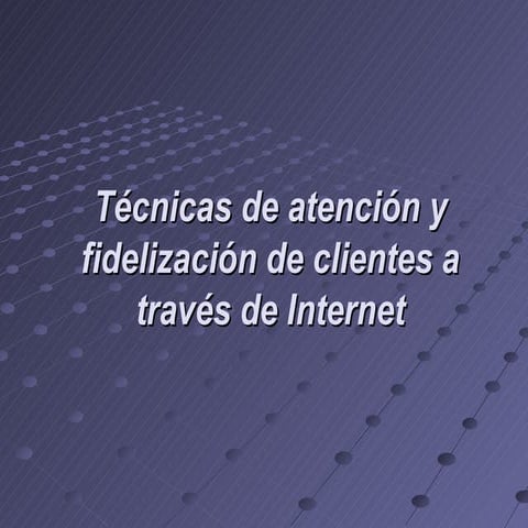 Factores de éxito en la fidelizacion de clientes online