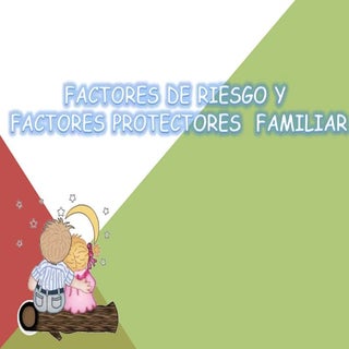 Factores protectores y de riesgo fa...