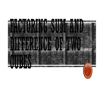 FACTORING SUM AND DIFFERENCE OF TWO CUBES.pptx