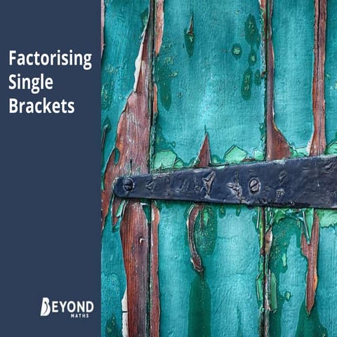 Factorising Single Brackets Presentation.pptx