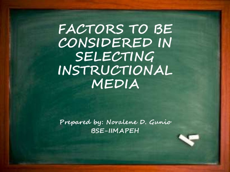 Factors tobeconsideredinselectinginstructionalmedia