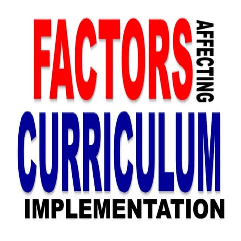 Factors affecting curriculum implementation 