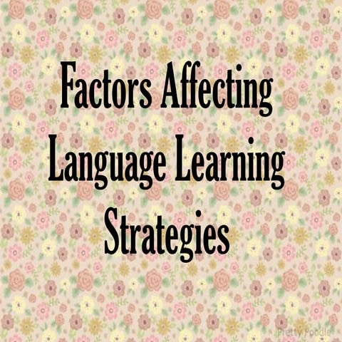 Factors affecting language learning strategies