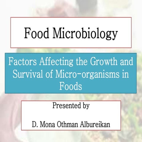 Factors affecting the growth and survival of micro organisms in foods