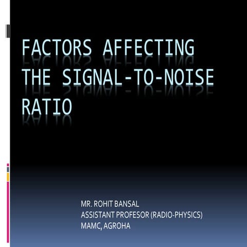 FACTORS AFFECTING THE SIGNAL-TO-NOISE RATIO.pptx