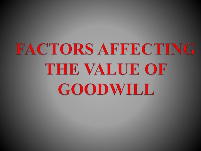 Factors affecting the value of goodwill