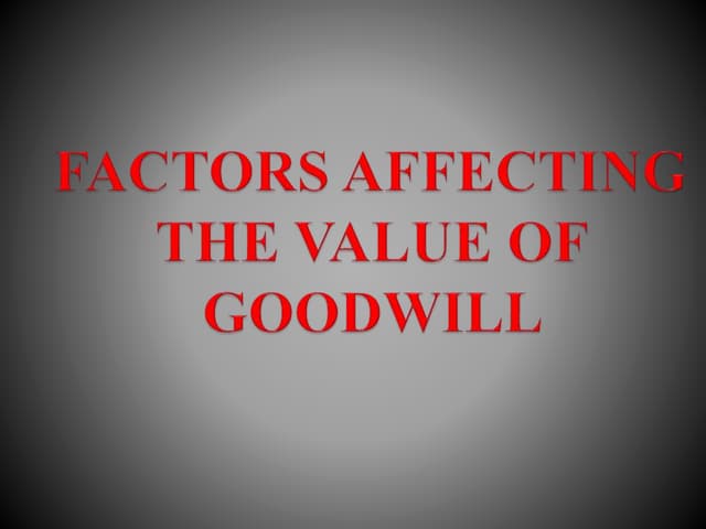 Factors affecting the value of goodwill