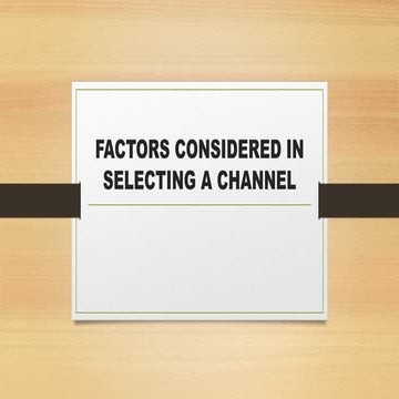 FACTORS CONSIDERED IN SELECTING A CHANNEL.pptx