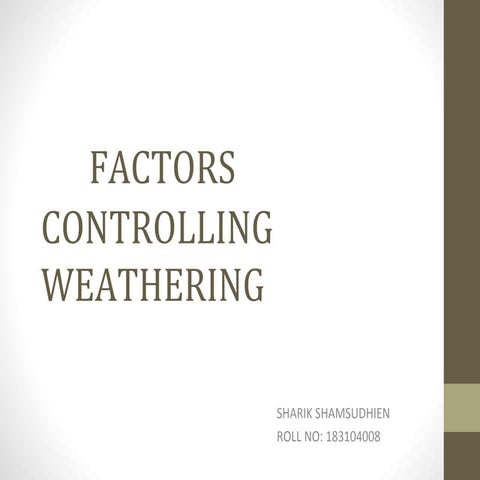 Factors controlling weathering 