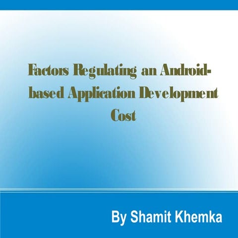 Shamit Khemka points key factors regulating an android app development cost 