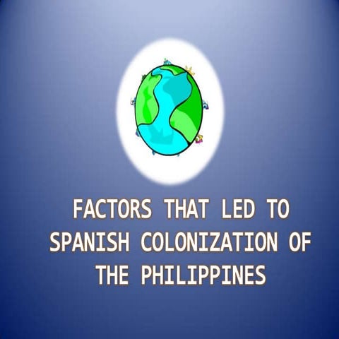Factors that led to spanish colonization of the