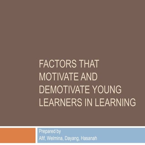 Factors that motivate and demotivate young learners in