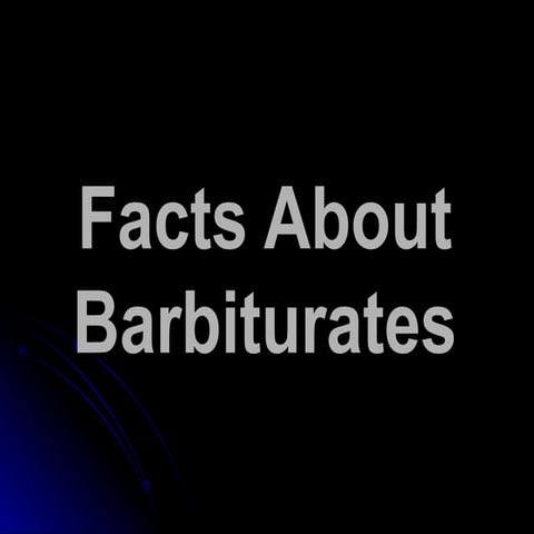 Facts about barbiturates
