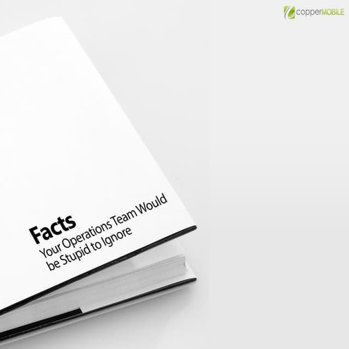 Facts Your Operations Team Would Be Stupid To Ignore