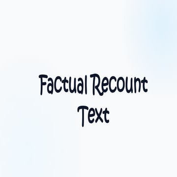 Comprehensive Guide to Writing Factual Recounts with Examples | PPTX