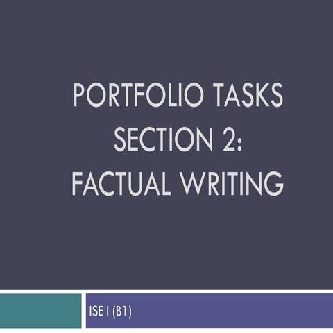 Portfolio tasks. Section 2: Factual Writing. ISE I (B1)