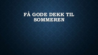 Fa gode dekk til sommeren