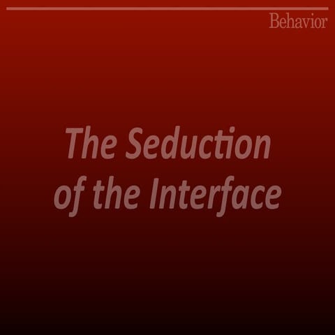 The Seduction of the Interface