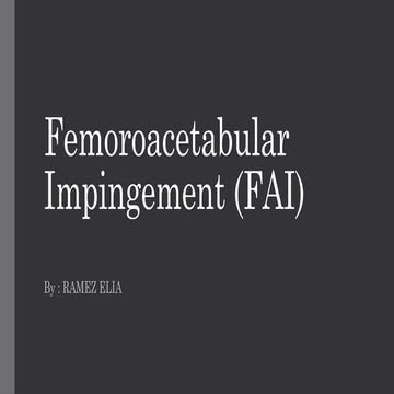 femoroacetabular impingment (FAI) .pptx